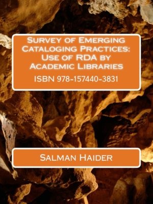 cover image of Survey of Emerging Cataloging Practices: Use of RDA by Academic Libraries